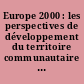 Europe 2000 : les perspectives de développement du territoire communautaire : communication de la Commission au Conseil et au Parlement européen