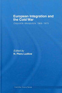 European integration and the Cold War : Ostpolitik-Westpolitik, 1965-1973