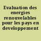 Evaluation des energies renouvelables pour les pays en developpement