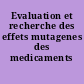 Evaluation et recherche des effets mutagenes des medicaments
