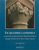 Ex quadris lapidibus : la pierre et sa mise en œuvre dans l'art médiéval : mélanges d'histoire de l'art offerts à Éliane Vergnolle