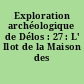 Exploration archéologique de Délos : 27 : L' Ilot de la Maison des comédiens