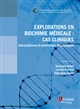 Explorations en biochimie médicale : interprétations et orientations diagnostiques : cas cliniques