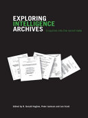 Exploring Intelligence Archives : Enquiries into the secret state