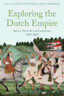 Exploring the Dutch Empire : agents, networks and institutions, 1600-2000