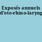 Exposés annuels d'oto-rhino-laryngologie