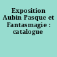 Exposition Aubin Pasque et Fantasmagie : catalogue