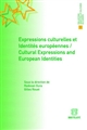 Expressions culturelles et identités européennes : = Cultural expressions and European identities