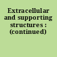 Extracellular and supporting structures : (continued)