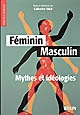 Féminin masculin : mythes et idéologie