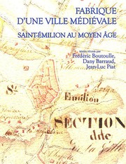 Fabrique d'une ville médiévale : Saint-Émilion au Moyen Age