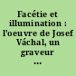 Facétie et illumination : l'oeuvre de Josef Váchal, un graveur écrivain de Bohême, 1884-1969