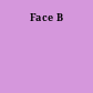 Face B