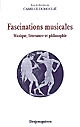 Fascinations musicales : musique, littérature et philosophie