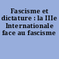 Fascisme et dictature : la IIIe Internationale face au fascisme