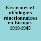 Fascismes et idéologies réactionnaires en Europe, 1919-1945