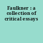 Faulkner : a collection of critical essays