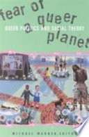 Fear of a queer planet : queer politics and social theory