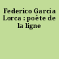 Federico Garcia Lorca : poète de la ligne