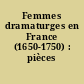 Femmes dramaturges en France (1650-1750) : pièces choisies