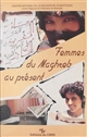 Femmes du Maghreb au présent : la dot, le travail, l'identité