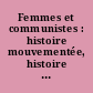 Femmes et communistes : histoire mouvementée, histoire en mouvement : Colloque, Paris, 11 et 12 mai 2001