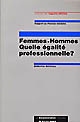 Femmes-hommes quelle égalité professionnelle ? : la mixité professionnelle pour plus d'égalité entre femmes et hommes : rapport au Premier Ministre