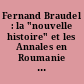 Fernand Braudel : la "nouvelle histoire" et les Annales en Roumanie : Interférences historiographiques franco-roumaines