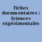 Fiches documentaires : Sciences expérimentales