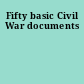 Fifty basic Civil War documents