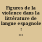 Figures de la violence dans la littérature de langue espagnole : travaux & [et] recherches 3