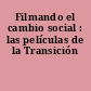 Filmando el cambio social : las películas de la Transición