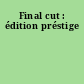 Final cut : édition préstige