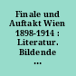 Finale und Auftakt Wien 1898-1914 : Literatur. Bildende Kunst. Musik