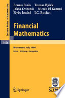 Financial mathematics : lectures given at the 3rd session of the Centro Internazionale Matematico Estivo (C.I.M.E.) held in Bressanone, Italy, July 8-13, 1996