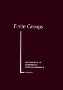 Finite groups : [Proceedings of a Symposium in Pure Mathematics of the American Mathematical Society, held in New York, April 23-24, 1959]