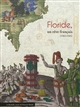 Floride, un rêve français (1562-1565) : [exposition, La Rochelle, Musée du Nouveau Monde, du 25 septembre au 31 décembre 2012]