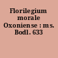 Florilegium morale Oxoniense : ms. Bodl. 633
