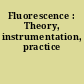 Fluorescence : Theory, instrumentation, practice