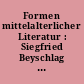 Formen mittelalterlicher Literatur : Siegfried Beyschlag zu seinem 65. Geburtstag von Kollegen, Freunden und Schülern