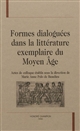 Formes dialoguées dans la littérature exemplaire du Moyen âge : actes de colloque [25-26 juin 2009 et 21-22 juin 2010, Paris, INHA]