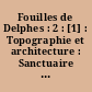 Fouilles de Delphes : 2 : [1] : Topographie et architecture : Sanctuaire d'Apollon : [1] : Atlas