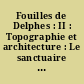 Fouilles de Delphes : II : Topographie et architecture : Le sanctuaire d'Athèna Pronaia (Marmaria) : 3 : Topographie du sanctuaire