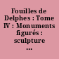 Fouilles de Delphes : Tome IV : Monuments figurés : sculpture : Fascicule IV : Sculptures du trésor des Athéniens