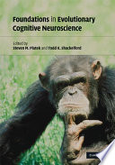 Foundations in evolutionary cognitive neuroscience