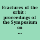 Fractures of the orbit : proceedings of the Symposium on Orbital Fractures held in Amsterdam, april 19-20, 1969