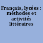 Français, lycées : méthodes et activités littéraires
