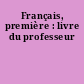 Français, première : livre du professeur