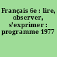 Français 6e : lire, observer, s'exprimer : programme 1977