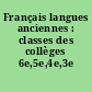 Français langues anciennes : classes des collèges 6e,5e,4e,3e